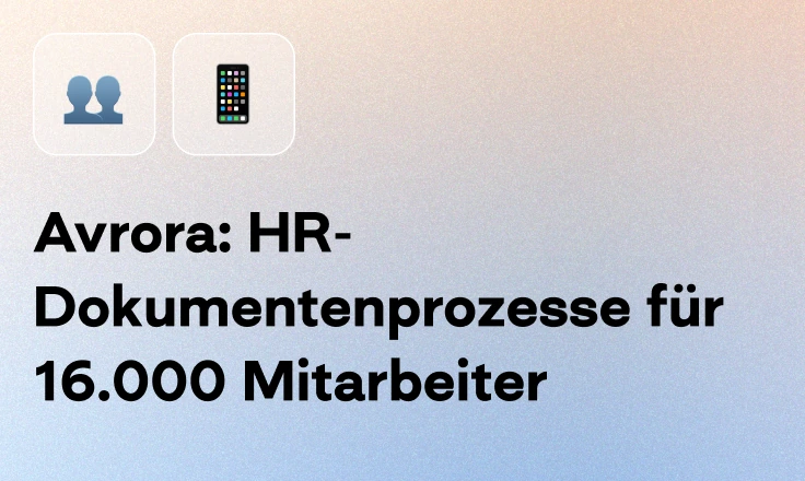 Avrora: HR-Dokumentenprozesse für 16.000 Mitarbeiter