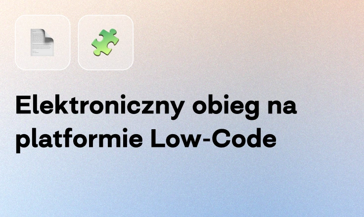Elektroniczny obieg na platformie Low-Code