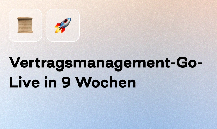 Vertragsmanagement-Go-Live in 9 Wochen