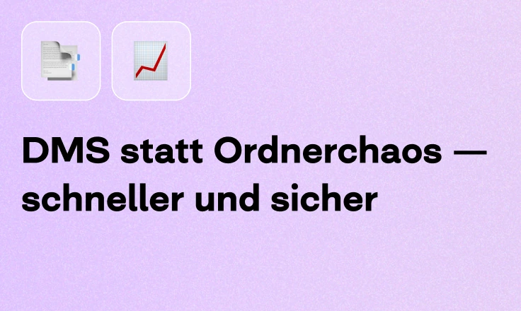 DMS statt Ordnerchaos – schneller und sicher