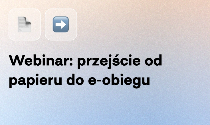 Webinar: przejście od papieru do e-obiegu