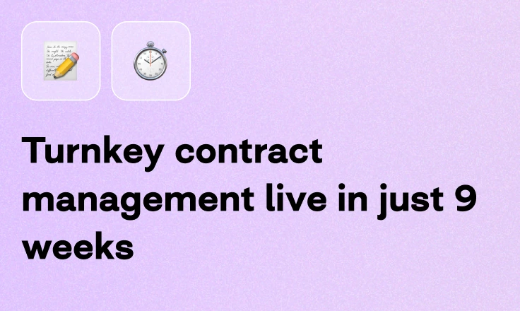 Turnkey contract management live in just 9 weeks Turnkey contract management live in just 9 weeks